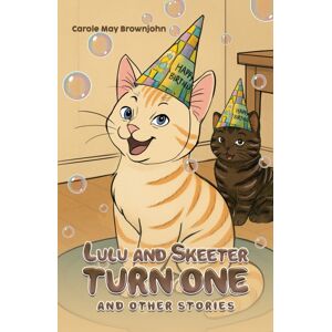 Austin Macauley Publishers Lulu And Skeeter Turn One : And Other Stories Austin Macauley Publishers Lulu And Skeeter Turn One : And Other Stories