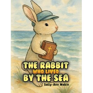 Austin Macauley Publishers The Rabbit Who Lived By The Sea Austin Macauley Publishers The Rabbit Who Lived By The Sea