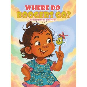 Austin Macauley Publishers Where Do Boogers Go? Austin Macauley Publishers Where Do Boogers Go?