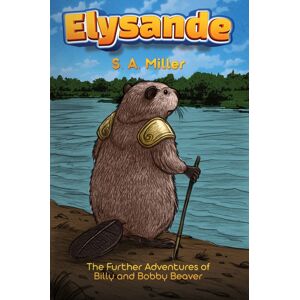 Austin Macauley Publishers Elysande : The Further Adventures Of Billy And Bobby Beaver Austin Macauley Publishers Elysande : The Further Adventures Of Billy And Bobby Beaver