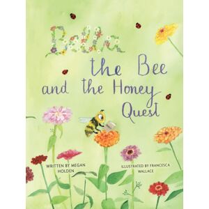 Austin Macauley Publishers Bella The Bee And The Honey Quest Austin Macauley Publishers Bella The Bee And The Honey Quest