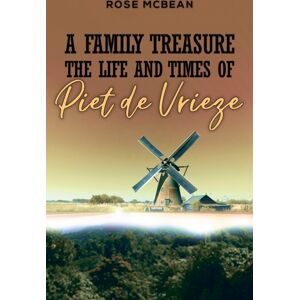 Austin Macauley Publishers A Family Treasure: The Life And Times Of Piet De Vrieze Austin Macauley Publishers A Family Treasure: The Life And Times Of Piet De Vrieze