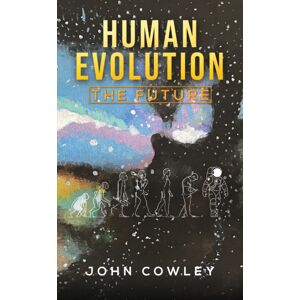 Austin Macauley Publishers Human Evolution - The Future Austin Macauley Publishers Human Evolution - The Future