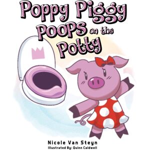 Austin Macauley Publishers Poppy Piggy Poops On The Potty Austin Macauley Publishers Poppy Piggy Poops On The Potty