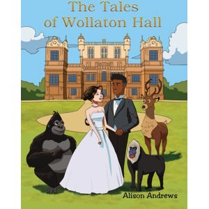 Austin Macauley Publishers The Tales Of Wollaton Hall Austin Macauley Publishers The Tales Of Wollaton Hall