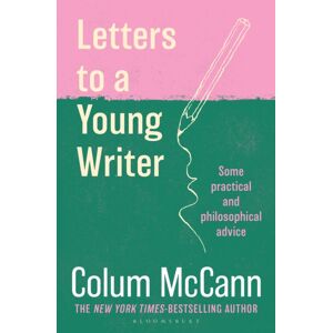 Bloomsbury Publishing PLC Letters To A Young Writer : From The York Times-selling, National Book Award-Winning, Booker Prize-Longlisted Author Of Apeirogon And Let The Great World Spin Bloomsbury Publishing PLC Letters To A Young Writer : From The York Times-selling, National Book Award-Winning, Booker Prize-Longlisted Author Of Apeirogon And Let The Great World Spin