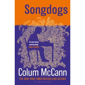 Bloomsbury Publishing PLC Songdogs : From The York Times-selling, National Book Award-Winning, Booker Prize-Longlisted Author Of Apeirogon And Let The Great World Spin Bloomsbury Publishing PLC Songdogs : From The York Times-selling, National Book Award-Winning, Booker Prize-Longlisted Author Of Apeirogon And Let The Great World Spin