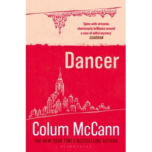 Bloomsbury Publishing PLC Dancer : From The York Times-selling, National Book Award-Winning, Booker Prize-Longlisted Author Of Apeirogon And Let The Great World Spin Bloomsbury Publishing PLC Dancer : From The York Times-selling, National Book Award-Winning, Booker Prize-Longlisted Author Of Apeirogon And Let The Great World Spin