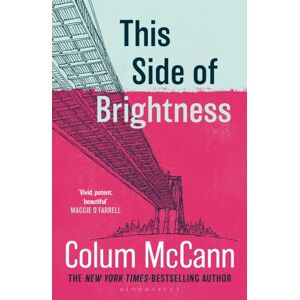 Bloomsbury Publishing PLC This Side Of Brightness : From The York Times-selling, National Book Award-Winning, Booker Prize-Longlisted Author Of Apeirogon And Let The Great World Spin Bloomsbury Publishing PLC This Side Of Brightness : From The York Times-selling, National Book Award-Winning, Booker Prize-Longlisted Author Of Apeirogon And Let The Great World Spin
