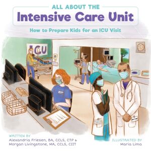 FriesenPress All About The Intensive Care Unit : How To Prepare Kids For An Icu Visit FriesenPress All About The Intensive Care Unit : How To Prepare Kids For An Icu Visit