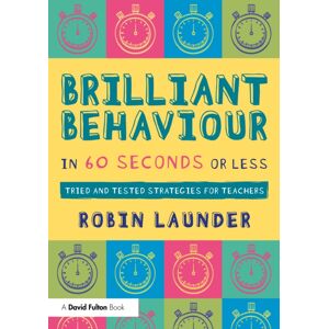 Taylor & Francis Ltd Brilliant Behaviour In 60 Seconds Or Less : Tried And Tested Strategies For Teachers Taylor & Francis Ltd Brilliant Behaviour In 60 Seconds Or Less : Tried And Tested Strategies For Teachers