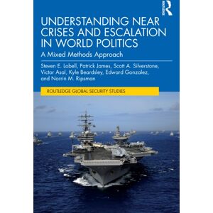 Taylor & Francis Ltd Understanding Near Crises And Escalation In World Politics : A Mixed Methods Approach Taylor & Francis Ltd Understanding Near Crises And Escalation In World Politics : A Mixed Methods Approach