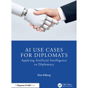 Taylor & Francis Ltd Ai Use Cases For Diplomats : Applying Artificial Intelligence To Diplomacy Taylor & Francis Ltd Ai Use Cases For Diplomats : Applying Artificial Intelligence To Diplomacy