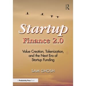 Taylor & Francis Ltd Startup Finance 2.0 : Creation, Tokenization, And The Next Era Of Startup Funding Taylor & Francis Ltd Startup Finance 2.0 : Creation, Tokenization, And The Next Era Of Startup Funding
