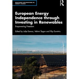 Taylor & Francis Ltd European Energy Independence Through Investing In Renewables : Empowering Freedom Taylor & Francis Ltd European Energy Independence Through Investing In Renewables : Empowering Freedom