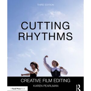Taylor & Francis Ltd Cutting Rhythms : Creative Film Editing Taylor & Francis Ltd Cutting Rhythms : Creative Film Editing