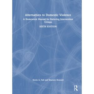 Taylor & Francis Ltd Alternatives To Domestic Violence : A Homework Manual For Battering Intervention Groups Taylor & Francis Ltd Alternatives To Domestic Violence : A Homework Manual For Battering Intervention Groups