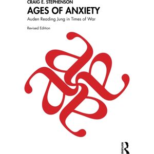 Taylor & Francis Ltd Ages Of Anxiety : Auden Reading Jung In Times Of War Taylor & Francis Ltd Ages Of Anxiety : Auden Reading Jung In Times Of War