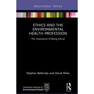 Taylor & Francis Ltd Ethics And The Environmental Health Profession : The Importance Of Being Ethical Taylor & Francis Ltd Ethics And The Environmental Health Profession : The Importance Of Being Ethical