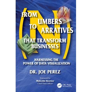 Taylor & Francis Ltd From Numbers To Narratives That Transform Businesses : Harnessing The Power Of Data Visualization Taylor & Francis Ltd From Numbers To Narratives That Transform Businesses : Harnessing The Power Of Data Visualization