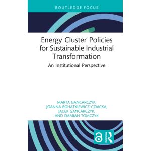 Taylor & Francis Ltd Energy Cluster Policies For Sustainable Industrial Transformation : An Institutional Perspective Taylor & Francis Ltd Energy Cluster Policies For Sustainable Industrial Transformation : An Institutional Perspective