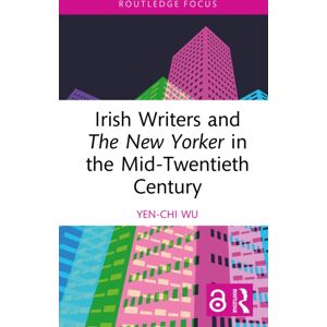 Taylor & Francis Ltd Irish Writers And The Yorker In The Mid-Twentieth Century Taylor & Francis Ltd Irish Writers And The Yorker In The Mid-Twentieth Century