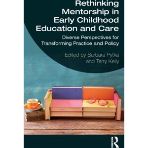 Taylor & Francis Ltd Rethinking Mentorship In Early Childhood Education And Care : Diverse Perspectives For Transforming Practice And Policy Taylor & Francis Ltd Rethinking Mentorship In Early Childhood Education And Care : Diverse Perspectives For Transforming Practice And Policy