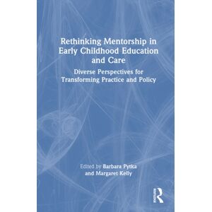 Taylor & Francis Ltd Rethinking Mentorship In Early Childhood Education And Care : Diverse Perspectives For Transforming Practice And Policy Taylor & Francis Ltd Rethinking Mentorship In Early Childhood Education And Care : Diverse Perspectives For Transforming Practice And Policy