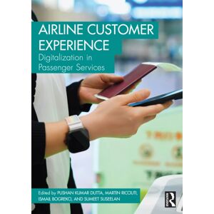 Taylor & Francis Ltd Airline Customer Experience : Digitalization In Passenger Services Taylor & Francis Ltd Airline Customer Experience : Digitalization In Passenger Services