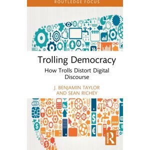 Taylor & Francis Ltd Trolling Democracy : How Trolls Distort Digital Discourse Taylor & Francis Ltd Trolling Democracy : How Trolls Distort Digital Discourse