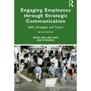 Taylor & Francis Ltd Engaging Employees Through Strategic Communication : Skills, Strategies, And Tactics Taylor & Francis Ltd Engaging Employees Through Strategic Communication : Skills, Strategies, And Tactics
