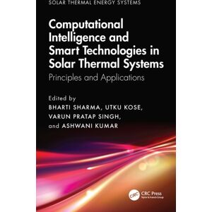 Taylor & Francis Ltd Computational Intelligence, And Technologies In Solar Thermal Systems : Principles And Applications Taylor & Francis Ltd Computational Intelligence, And Technologies In Solar Thermal Systems : Principles And Applications