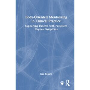 Taylor & Francis Ltd Body-Oriented Mentalizing In Clinical Practice : Supporting Patients With Persistent Physical Symptoms Taylor & Francis Ltd Body-Oriented Mentalizing In Clinical Practice : Supporting Patients With Persistent Physical Symptoms
