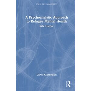 Taylor & Francis Ltd A Psychoanalytic Approach To Refugee Mental Health : Safe Harbor Taylor & Francis Ltd A Psychoanalytic Approach To Refugee Mental Health : Safe Harbor