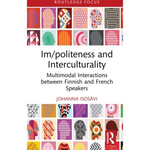 Taylor & Francis Ltd Im/politeness And Interculturality : Multimodal Interactions Between Finnish And French Speakers Taylor & Francis Ltd Im/politeness And Interculturality : Multimodal Interactions Between Finnish And French Speakers