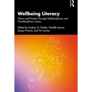 Taylor & Francis Ltd Wellbeing Literacy : Theory And Practice Through Multidisciplinary And Transdisciplinary Lenses Taylor & Francis Ltd Wellbeing Literacy : Theory And Practice Through Multidisciplinary And Transdisciplinary Lenses