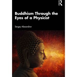 Taylor & Francis Ltd Buddhism Through The Eyes Of A Physicist Taylor & Francis Ltd Buddhism Through The Eyes Of A Physicist