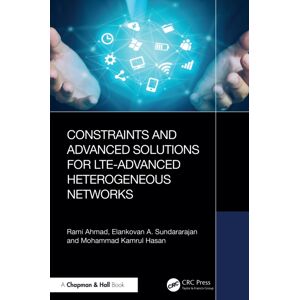 Taylor & Francis Ltd Constraints And Advanced Solutions For Lte-Advanced Heterogeneous Networks Taylor & Francis Ltd Constraints And Advanced Solutions For Lte-Advanced Heterogeneous Networks