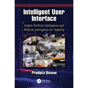 Taylor & Francis Ltd Intelligent User Interface : Usable Artificial Intelligence And Artificial Intelligence For Usability Taylor & Francis Ltd Intelligent User Interface : Usable Artificial Intelligence And Artificial Intelligence For Usability