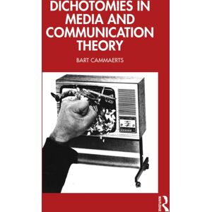 Taylor & Francis Ltd Dichotomies In Media And Communication Theory Taylor & Francis Ltd Dichotomies In Media And Communication Theory