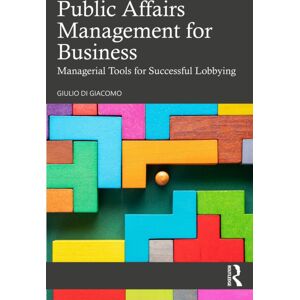 Taylor & Francis Ltd Public Affairs Management For Business : Managerial Tools For Successful Lobbying Taylor & Francis Ltd Public Affairs Management For Business : Managerial Tools For Successful Lobbying