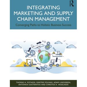 Taylor & Francis Ltd Integrating Marketing And Supply Chain Management : Converging Paths To Holistic Business Success Taylor & Francis Ltd Integrating Marketing And Supply Chain Management : Converging Paths To Holistic Business Success