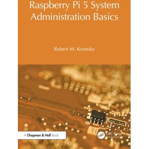Taylor & Francis Ltd Raspberry Pi 5 System Administration Basics Taylor & Francis Ltd Raspberry Pi 5 System Administration Basics