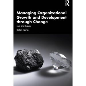 Taylor & Francis Ltd Managing Organizational Growth And Development Through Change : Text And Cases Taylor & Francis Ltd Managing Organizational Growth And Development Through Change : Text And Cases