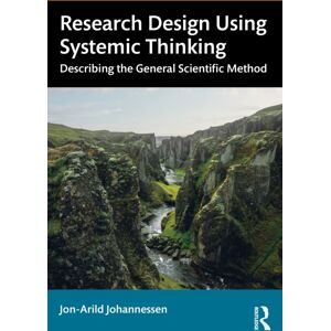Taylor & Francis Ltd Research Design Using Systemic Thinking : Describing The General Scientific Method Taylor & Francis Ltd Research Design Using Systemic Thinking : Describing The General Scientific Method