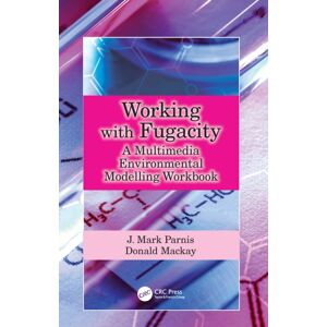 Taylor & Francis Ltd Working With Fugacity : A Multimedia Environmental Modelling Workbook Taylor & Francis Ltd Working With Fugacity : A Multimedia Environmental Modelling Workbook