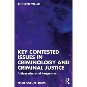 Taylor & Francis Ltd Key Contested Issues In Criminology And Criminal Justice : A Biopsychosocial Perspective Taylor & Francis Ltd Key Contested Issues In Criminology And Criminal Justice : A Biopsychosocial Perspective