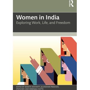 Taylor & Francis Ltd Women In India : Exploring Work, Life, And Freedom Taylor & Francis Ltd Women In India : Exploring Work, Life, And Freedom