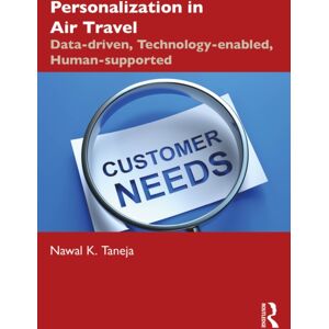 Taylor & Francis Ltd Personalization In Air Travel : Data-Driven, Technology-Enabled, Human-Supported Taylor & Francis Ltd Personalization In Air Travel : Data-Driven, Technology-Enabled, Human-Supported