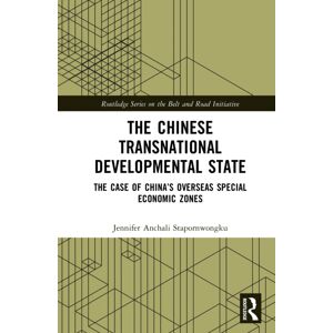 Taylor & Francis Ltd The Chinese Transnational Developmental State : The Case Of China’s Overseas Special Economic Zones Taylor & Francis Ltd The Chinese Transnational Developmental State : The Case Of China’s Overseas Special Economic Zones